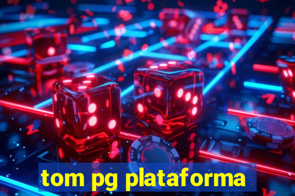 tom pg plataforma